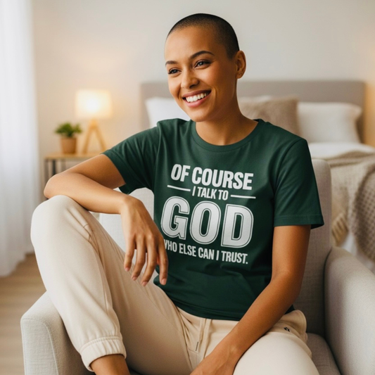 Of Course I Talk To God Unisex Tshirt - BT Collection LLC